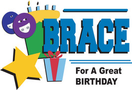 Brace for a Great Birthday